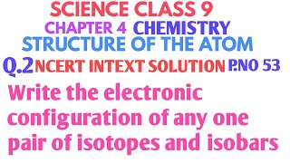 Write the electronic configuration of any one pair of isotopes and isobars [upl. by Oakleil]