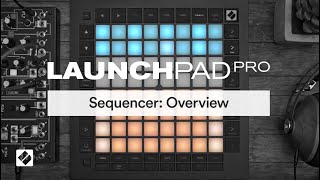 Launchpad Pro MK3  Sequencer Overview  Novation [upl. by Hardy]