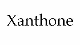 How to Pronounce Xanthone [upl. by Solomon]