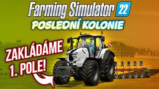 ZAKLÁDÁME PRVNÍ POLE  Farming Simulator 22 Poslední kolonie 02 [upl. by Malley]