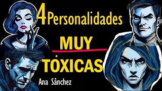 4 Personalidades MUY TÓXICAS identifícalas y EVÍTALAS [upl. by Polito]