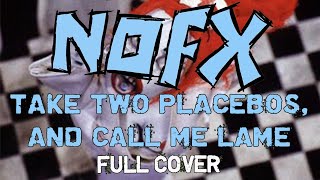 NOFX  Take two placebos Full cover [upl. by Penn]