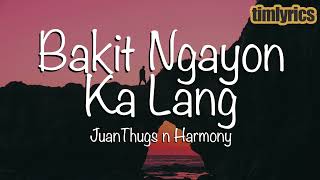 JuanThugs n Harmony  Bakit Ngayon Ka Lang Lyrics  LIVE on Wish 1075 Bus  timlyrics [upl. by Socha]