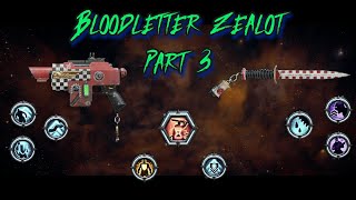 Bloodletter Zealot Part 3 [upl. by Balas336]