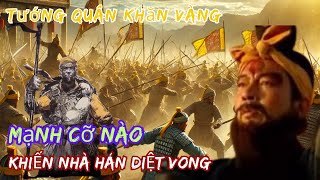 Tướng Quân Khăn Vàng Mạnh Cỡ Nào Mà Khiến Nhà Hán Diệt Vong [upl. by Litta]