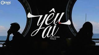 Yêu Ai Yêu Ai Để Không Phải Khóc  NB3 Hoài Bảo ft Hoàng Ly  MV Lyrics HD [upl. by Isdnyl]