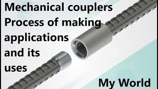 Mechanical Couplers Process of making Applications and its uses in My world channel [upl. by Talich]