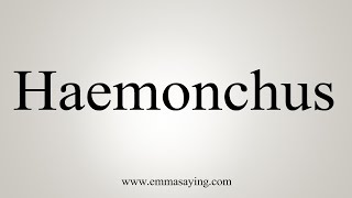 How To Say Haemonchus [upl. by Aeel]