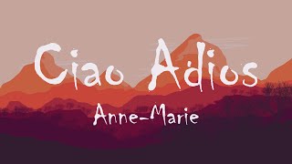 AnneMarie  Ciao Adios Lyrics [upl. by Yelknirb]