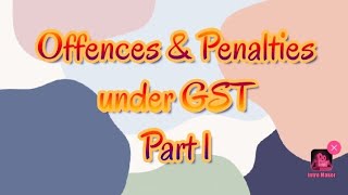 Offences amp Penalties under GST [upl. by Eronel]