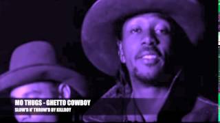 MO THUGS  GHETTO COWBOY SLOWD N THROWD BY KILLROY [upl. by Misab181]