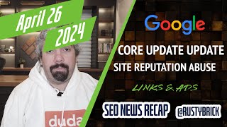 Google Core Update Updates Site Reputation Abuse Coming Links Ads amp More [upl. by Noral419]