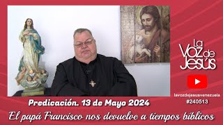 El Papa Francisco nos devuelve a tiempos bíblicos  13 de Mayo 2024 240513 [upl. by Ardnasal]