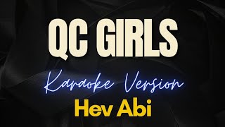 QC GIRLS  Hev Abi Karaoke [upl. by Ordnassela]