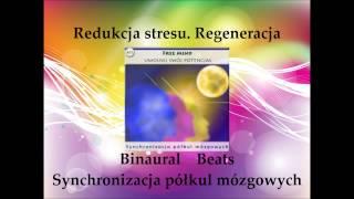 Redukcja stresu Regeneracja Synchronizacja półkul mózgowych Binaural Beats [upl. by Ackley]