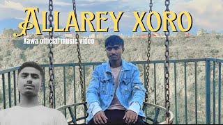 Xawa  Allarey Xoro  Official Video   Prod Noice [upl. by Elorak]