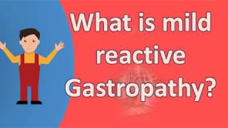 What is mild reactive Gastropathy   Health FAQs [upl. by Ferdinana]