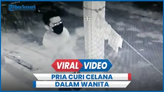 Terekam Kelakuan Aneh Pria Curi Celana Dalam di Jemuran Bahan Ritual [upl. by Jerold762]