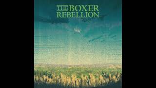 The Boxer Rebellion  A Man As Alive As The City Official Audio [upl. by Egief]