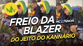 Freio da Blazer  MC L7NNON  Cover Do jeito do Kannário [upl. by Lucchesi897]