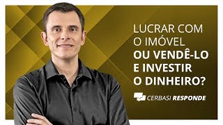 Manter imóvel alugado ou vender e investir o dinheiro  CerbasiResponde [upl. by Annyrb463]