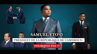 Samuel ETOO président de la république du Cameroun  pourquoi pas [upl. by Gruver]