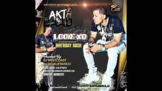 AKT BAAD Birthday Bash For Looie🎙️XO [upl. by Fonzie]