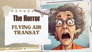 The Horror of Flying with Air Transat [upl. by Eugenia]