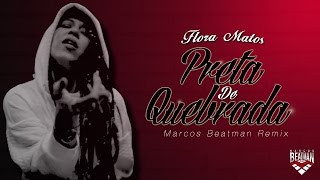 Flora Matos  Preta de Quebrada Marcos Beatman Remix [upl. by Urbas]