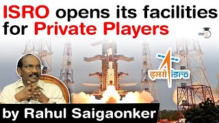 Indias Space Sector  ISRO opens its facilities for private players  What it means for ISRO [upl. by Clorinda740]