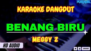 BENANG BIRU  Meggy Z  KARAOKE DANGDUT ORIGINAL [upl. by Chapland13]