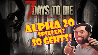 7 Days to Die Alpha 20 spielen So gehts 7d2d Tutorial [upl. by Rape]