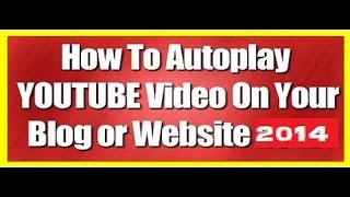 Autoplay youtube video 2014  How To Make Your Video Autoplay [upl. by Conn]