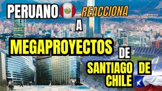 PERUANO REACCIONA A MEGAPROYECTOS DE SANTIAGO DE CHILE [upl. by Araldo110]