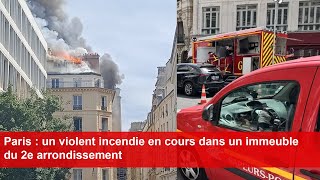 Paris  un violent incendie en cours dans un immeuble du 2e arrondissement [upl. by Eniledam942]