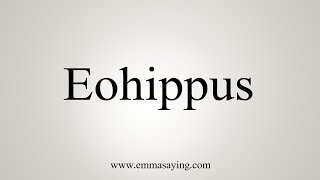 How To Say Eohippus [upl. by Jannelle134]