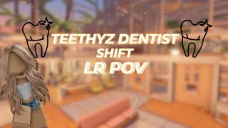 ♡ IM BACK V3 SHIFT AT TEETHYZ DENTIST  LR POV  ♡ [upl. by Williamson260]