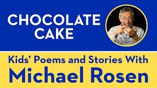 Chocolate Cake  POEM  Kids Poems and Stories With Michael Rosen [upl. by Anah]