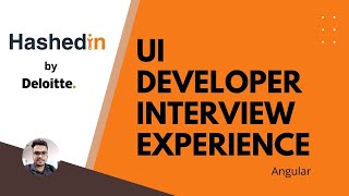 Hashedin by Deloitte UI Developer Angular Interview Experience [upl. by Llehsal]