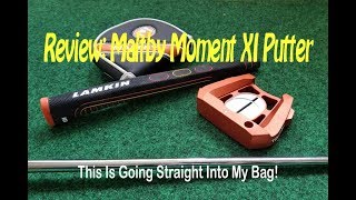 Review Maltby Moment XI Putter From The GolfWorks [upl. by Jed]