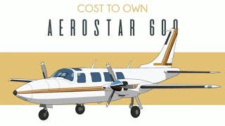 Aerostar 600  Cost to Own [upl. by Terena]