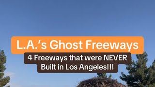 LA‘s Ghost Freeways 4 Freeways that were NEVER Built in Los Angeles [upl. by Ahsile]