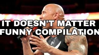 THE ROCK IT DOESNT MATTER FUNNY COMPILATION [upl. by Ecnarretal]