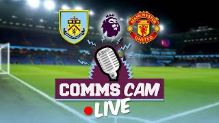 COMMS CAM LIVE  Burnley v Man Utd  Commentary [upl. by Akeemahs]