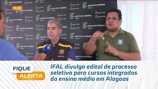 IFAL divulga edital de processo seletivo para cursos integrados do ensino médio em Alagoas [upl. by Leahcimaj926]