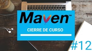 Curso de Maven  12 Cierre curso [upl. by Nahgeam]