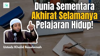 Jangan Terjebak Dunia Bukan Segalanya  Ustadz Khalid Basalamah [upl. by Lihka]