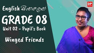 පාඩම 02  Winged Friends Pupils Book English සිංහලෙන්  Grade 08 [upl. by Hailee]