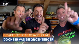 Gebroeders Ko Ft Gerard Joling  Dochter Van De Groenteboer [upl. by Chansoo]