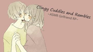 ASMR Girlfriend Gives you Attention and Cuddles Clingy Rambling Kisses [upl. by Eelsha]